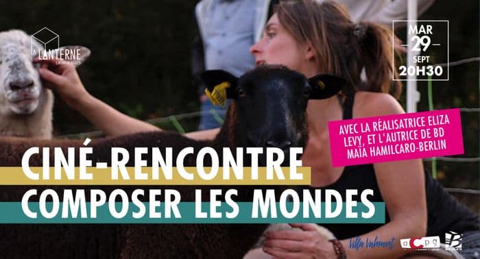 Ciné-rencontre : Composer les Mondes