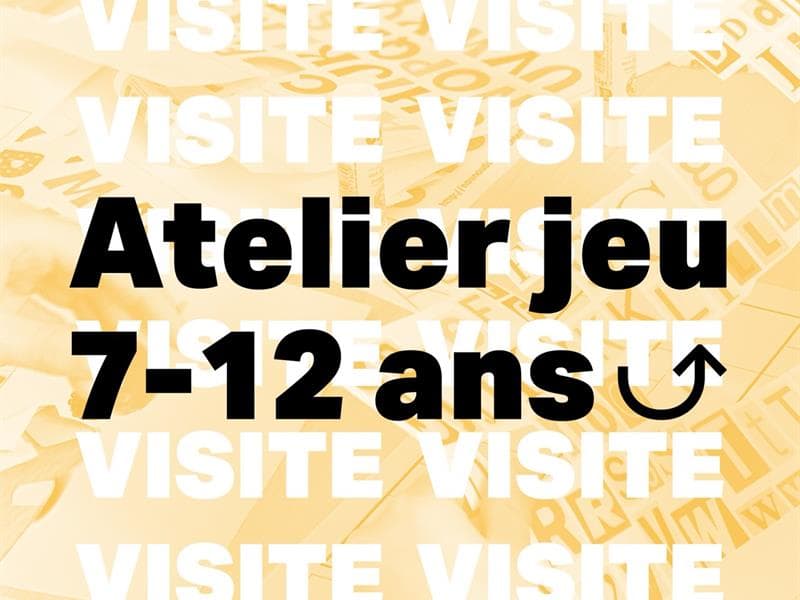VISITE-ATELIER JEU 7-12 ANS