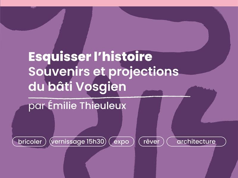 Esquisser l’histoire souvenirs et projections du bâti Vosgien