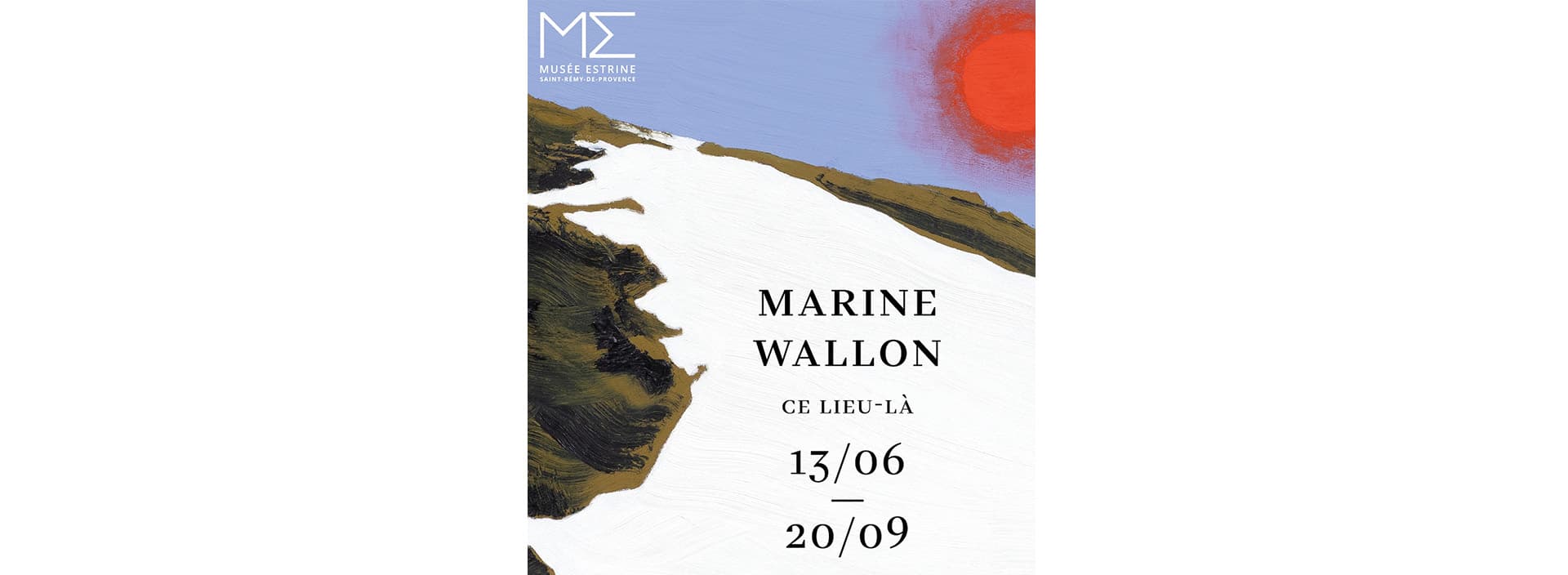 Exposition Musée Estrine : Marine Wallon, Ce lieu-là_Saint-Rémy-de-Provence