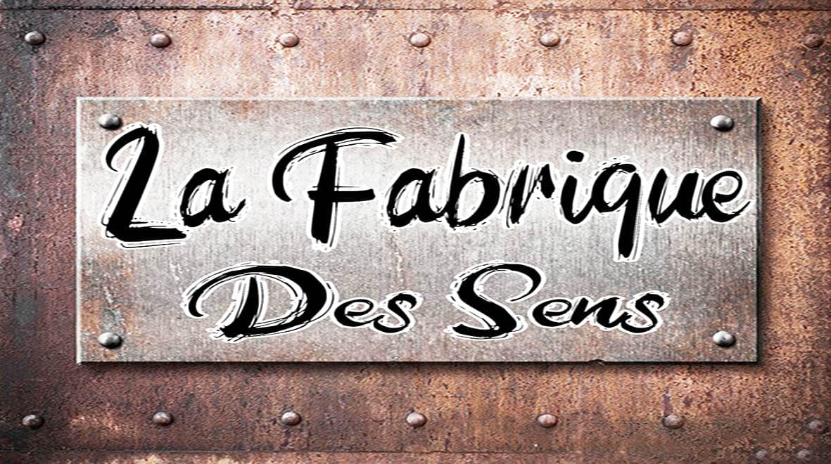 La Fabrique des Sens